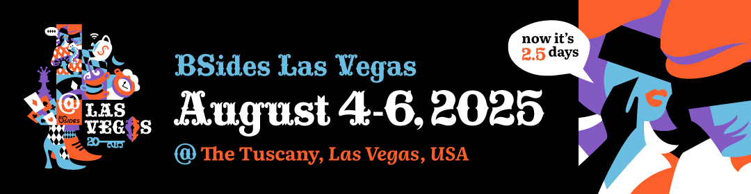 BSides Las Vegas August 4-6 2025 @ the Tuscany, Las Vegas, USA (now its 2.5 days)